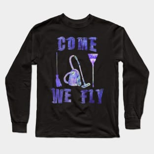 Come we fly Long Sleeve T-Shirt